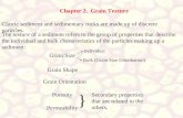 Chapter 2. Grain Texture Clastic sediment and sedimentary rocks are made up of discrete particles. The texture of a sediment refers to the group of properties.