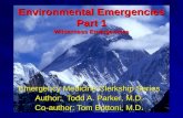 Environmental Emergencies Part 1 Wilderness Emergencies Emergency Medicine Clerkship Series Author: Todd A. Parker, M.D. Co-author: Tom Bottoni, M.D.