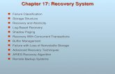 Chapter 17: Recovery System Failure Classification Storage Structure Recovery and Atomicity Log-Based Recovery Shadow Paging Recovery With Concurrent Transactions.