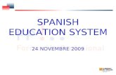 SPANISH EDUCATION SYSTEM 24 NOVEMBRE 2009. SPANISH EDUCATION SYSTEM ALL BEGINS WITH THE CONSTITUCIÓN OF 1978 DISCENTRALIZATION OF THE EDUCATION SYSTEM,