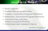 American Lit: Week 9 Weeks Agenda: Finalize body paragraphs today. Tuesday: Introduction Paragraph Workshop Wednesday: Conclusion Paragraph Workshop Thursday/Friday.