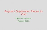 August / September Places to Visit OBW Orientation August 2011.