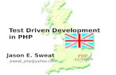 Test Driven Development in PHP Jason E. Sweat jsweat_php@yahoo.com.