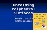 Unfolding Polyhedral Surfaces Joseph ORourke Smith College.