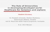 The Role of Universities in developing/developed world: Healthcare for homeless and orphans Vladimir Krcmery St. Elizabeth University, Shelters Bratislava,