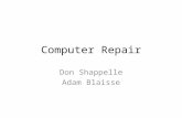 Computer Repair Don Shappelle Adam Blaisse. Online Resources  Supplemental documentation, videos and presentations. Leave comments.