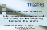 Telcoms RMC 2009 Boston MA Telecommunications Operational Activities and the Resulting Exposures they Create Presented by Peter J. Elliott, CPCU, President.