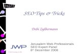 DebiZ Consulting Ltd. 2008 SEO Tips & Tricks Debi Zylbermann Jerusalem Web Professionals SEO Expert Panel 8 th December 2008.