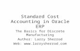 Standard Cost Accounting in Oracle ERP The Basics for Discrete Manufacturing Author: Larry Sherrod Web: .