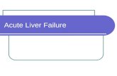 Acute Liver Failure. Topics Definitions of failure and classification Aetiology- Acute versus acute on chronic Basic diagnostic workup Liver biopsy in.