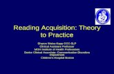 Reading Acquisition: Theory to Practice Sharon Weiss-Kapp CCC-SLP Clinical Assistant Professor MGH Institute of Health Professions Senior Clinical Associate-