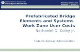 1 Roadway User Costs Nathaniel D. Coley Jr. Prefabricated Bridge Elements and Systems Work Zone User Costs Nathaniel D. Coley Jr. Federal Highway Administration.