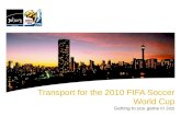 Transport for the 2010 FIFA Soccer World Cup Getting to you game in Jozi