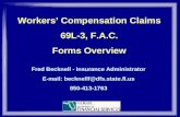 Workers Compensation Claims 69L-3, F.A.C. Forms Overview Fred Becknell - Insurance Administrator E-mail: becknellf@dfs.state.fl.us 850-413-1763.