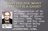 ©2011 Bradley F. Maurer & The NQPRG An examination of Dr. Holzers writings on the nature of Ghosts, Spirits, and Stay Behinds and his view of Religion.
