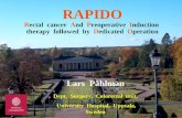 RAPIDO Rectal cancer And Preoperative Induction therapy followed by Dedicated Operation Lars Påhlman Dept. Surgery, Colorectal unit, University Hospital,