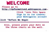 1 Please go to  Click Join This Space Sign in to (or create) your Wikispaces account Also, please place your dots on.