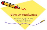 Firm & Production EA Session 5: July 11 th, 2007 Prof. Samar K. Datta.