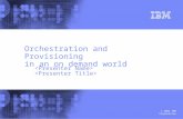 © 2004 IBM Corporation Orchestration and Provisioning in an on demand world.