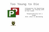 Too Young to Die Information for MacKillop students on staying safe on our roads Responsibility not a Right Unit (Part 2) Wellbeing.