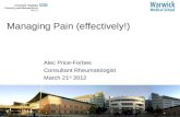 Managing Pain (effectively!) Alec Price-Forbes Consultant Rheumatologist March 21 st 2012.