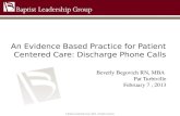 © Baptist Leadership Group, MMX. All rights reserved. An Evidence Based Practice for Patient Centered Care: Discharge Phone Calls Beverly Begovich RN,