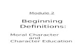 Module 2 Beginning Definitions: Moral Character and Character Education.