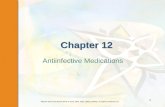 Elsevier items and derived items © 2010, 2006, 2003, 2000 by Mosby, an imprint of Elsevier Inc. 1 Chapter 12 Antiinfective Medications.