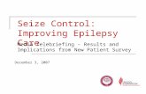 Seize Control: Improving Epilepsy Care Media Telebriefing – Results and Implications from New Patient Survey December 3, 2007.