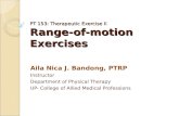 PT 153: Therapeutic Exercise II Range-of-motion Exercises Aila Nica J. Bandong, PTRP Instructor Department of Physical Therapy UP- College of Allied Medical.