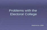Problems with the Electoral College Stephanow, 2006.