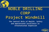 1 NOBLE DRILLING CORP Project Windmill The Central Role of Health, Safety and Operational Excellence in International Expansion.