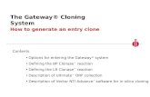 The Gateway® Cloning System How to generate an entry clone Contents Options for entering the Gateway ® system Defining the BP Clonase reaction Defining.