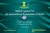 Madrid System for the International Registration of Marks Lilian Liu TM Dept. Lehman, Lee & Xu July 31, 2008 lliu@lehmanlaw.com .