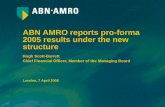 ABN AMRO reports pro-forma 2005 results under the new structure Hugh Scott-Barrett Chief Financial Officer, Member of the Managing Board London, 7 April.