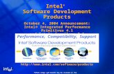 *Other names and brands may be claimed as the property of others. Intel ® Software Development Products October 4, 2004 Announcement: Intel® Integrated.