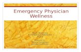 Emergency Physician Wellness Mark Bromley Emergency Medicine PGY3 Thanks to Trevor Langhan James Huffman.