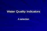 Water Quality Indicators A selection. pH Relative concentration of (in water) –Hydrogen ions H+ –Hydroxide ions OH- pH Scale is logarithmic (as you go.