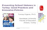 Tuncay Ergene, Ph.D. Hacettepe University, Ankara, Turkey Preventing School Violence in Turkey: Good Practices and Innovative Policies Tuncay Ergene, Ph.D.