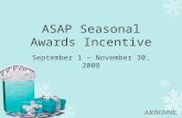 ASAP Seasonal Awards Incentive September 1 – November 30, 2008.