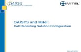 The Right Choice for Call Recording  OAISYS and Mitel: Call Recording Solution Configuration.
