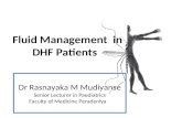 Fluid Management in DHF Patients Dr Rasnayaka M Mudiyanse Senior Lecturer in Paediatrics Faculty of Medicine Peradeniya.