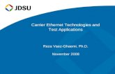 © 2005 JDSU. All rights reserved.JDSU CONFIDENTIAL & PROPRIETARY INFORMATION1 1 Carrier Ethernet Technologies and Test Applications Reza Vaez-Ghaemi, Ph.D.
