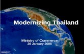 Modernizing Thailand Ministry of Commerce 26 January 2006.
