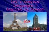 Lets compare languages ! English vs French. English is spoken in many countries :