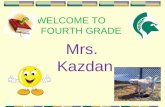 WELCOME TO FOURTH GRADE Mrs. Kazdan. SPECIAL HIGHLIGHTS! Service Squad Buddies Speech Contest Historical American Biography Project Field Trips Henry.