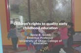 Childrens rights to quality early childhood education Anne B. Smith Emeritus Professor University of Otago College of Education.