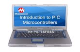 Introduction to PIC Microcontrollers The PIC 16F84A.