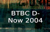 BTBC D-Now 2004. Turn your ear to heaven and hear the noise inside The sound of angels awe the sound of angels songs and all this for a King We could.
