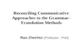 Reconciling Communicative Approaches to the Grammar- Translation Methods Rao Zhenhui (Professor PhD)